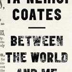 Ta-Nehisi Coates Sets ‘Between the World and Me’ Release Date